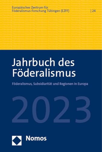Jahrbuch des Föderalismus 2023: Föderalismus, Subsidiarität und Regionen in Europa von Nomos