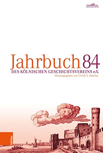 Jahrbuch des Kölnischen Geschichtsvereins 84 (Jahrbuch des Kölnischen Geschichtsvereins e.V) von Böhlau Köln