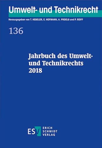 Jahrbuch des Umwelt- und Technikrechts 2018 von Schmidt (Erich), Berlin