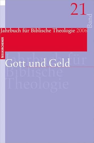 Jahrbuch für Biblische Theologie (JBTh) 21: Gott und Geld: BD 20: (2006)