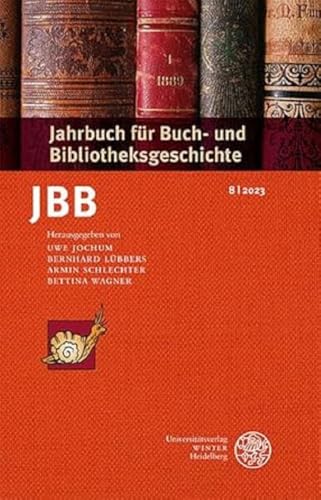 Jahrbuch für Buch- und Bibliotheksgeschichte 8 | 2023 von Universitätsverlag Winter GmbH Heidelberg