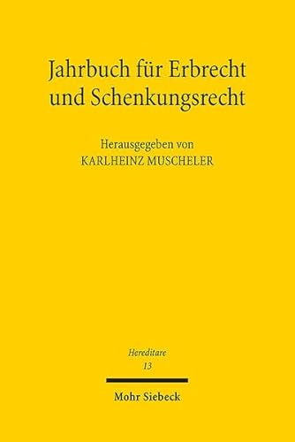 Jahrbuch für Erbrecht und Schenkungsrecht: Band 13 (Hereditare - Jahrbuch für Erbrecht und Schenkungsrecht, Band 13) von Mohr Siebeck