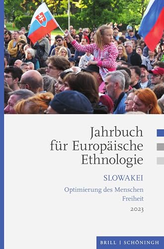 Jahrbuch für Europäische Ethnologie: Slowakei. Optimierung des Menschen. Selbst(-Optimierung) aus kulturwissenschaftlichen Perspektiven / Freiheit. ... Gestaltung von Lebensstilen und Lebensformen von Brill | Schöningh