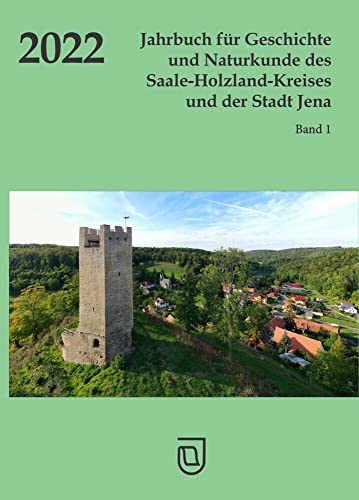 Jahrbuch für Geschichte und Naturkunde des Saale-Holzland-Kreises und der Stadt Jena: Heft 1 Jahrbuch für Geschichte und Naturkunde des Saale-Holzland-Kreises und der Stadt Jena: Heft 1