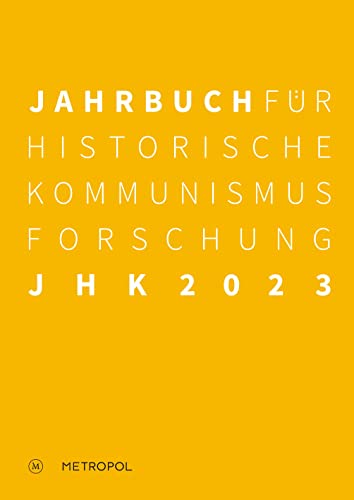 Jahrbuch für Historische Kommunismusforschung 2023: Schwerpunkt: Kontrollregime und Stabilitätserwartungen im Spätsozialismus