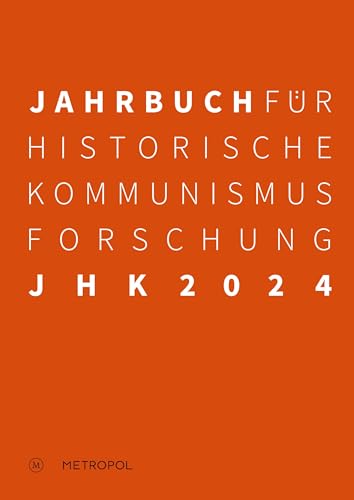 Jahrbuch für Historische Kommunismusforschung 2024: Schwerpunkt: Wettlauf der Wohlfahrtssysteme: Sozialpolitik im Kalten Krieg Jahrbuch für Historische Kommunismusforschung 2024: Schwerpunkt: Wettlauf der Wohlfahrtssysteme: Sozialpolitik im Kalten Krieg