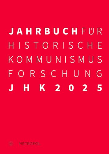 Jahrbuch für Historische Kommunismusforschung 2025 Jahrbuch für Historische Kommunismusforschung 2025 von Metropol-Verlag