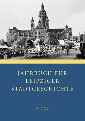 Jahrbuch für Leipziger Stadtgeschichte: 2. Band 2022 von Leipziger Uni-Vlg