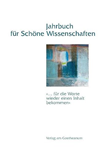 Jahrbuch für Schöne Wissenschaften, Band 3: '... für die Worte wieder einen Inhalt bekommen' von Verlag am Goetheanum
