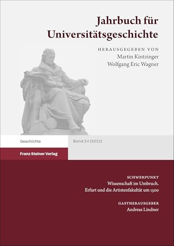 Jahrbuch für Universitätsgeschichte 24 (2021): Wissenschaft im Umbruch. Erfurt und die Artistenfakultät um 1500 von Franz Steiner Verlag