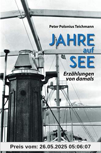 Jahre auf See: Erzählungen von damals