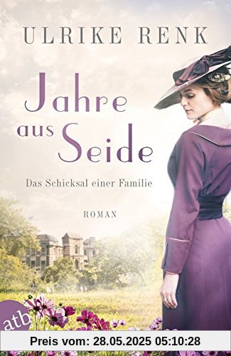 Jahre aus Seide: Das Schicksal einer Familie (Die große Seidenstadt-Saga, Band 1)