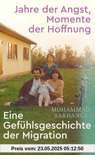 Jahre der Angst, Momente der Hoffnung: Eine Gefühlsgeschichte der Migration