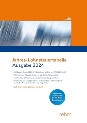 Jahres-Lohnsteuertabelle 2024: Solidaritätszuschläge und Kirchensteuer-Abzugsbeiträge (8% und 9%), mit bis zu 3 Kinderfreibeträgen, ausführlichen Erläuterungen mit Beispielen aus der Praxis