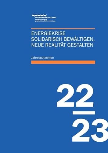 Jahresgutachten des Sachverständigenrats 2022/23: Energiekrise solidarisch bewältigen, neue Realität gestalten