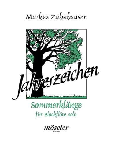 Jahreszeichen: Nr. 2 Sommerklänge. Sopran- oder Alt-Blockflöte. Jahreszeichen: Nr. 2 Sommerklänge. Sopran- oder Alt-Blockflöte. von Möseler Verlag
