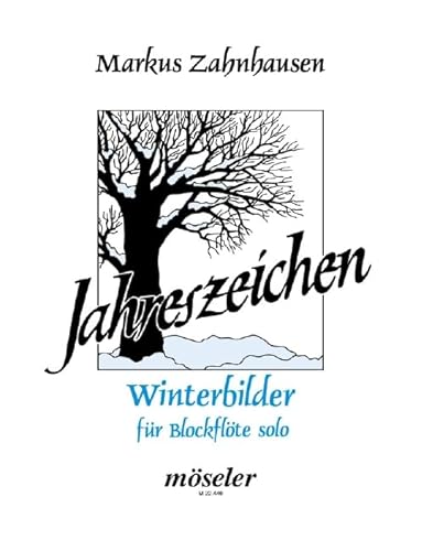 Jahreszeichen: Nr. 4 Winterbilder. Sopran- oder Alt-Blockflöte. von Karl Heinrich Möseler Verlag