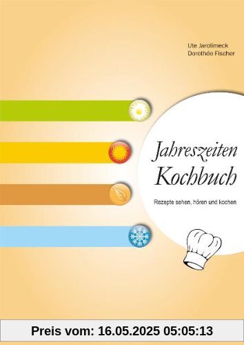Jahreszeiten Kochbuch: Rezepte sehen, hören und kochen