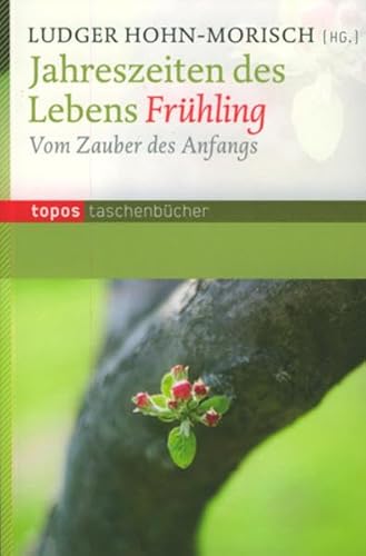 Jahreszeiten des Lebens Frühling: Vom Zauber des Anfangs (Topos Taschenbücher) von Topos plus