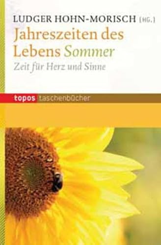 Jahreszeiten des Lebens - Sommer: Zeit für Herz und Sinne (Topos Taschenbücher)