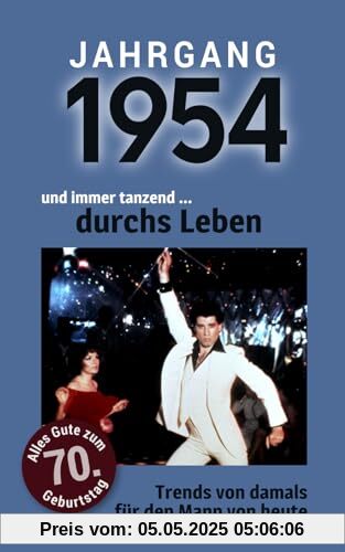 Jahrgang 1954 und immer tanzend ... durchs Leben: Das Buch für alle Männer zum 70. Geburtstag | Die perfekte Kombination aus Glückwunschkarte & Geschenkbuch mit 100 Seiten