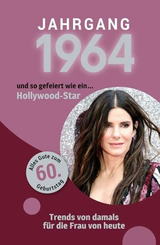 Jahrgang 1964 und so gefeiert wie ... ein Hollywood-Star: Das Buch für alle Frauen zum 60. Geb...