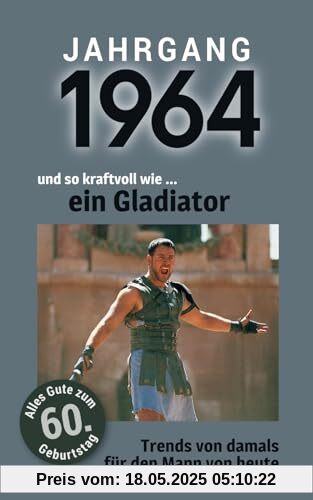 Jahrgang 1964 und so kraftvoll wie ... ein Gladiator: Das Buch für alle Männer zum 60. Geburtstag | Die perfekte Kombination aus Glückwunschkarte & Geschenkbuch mit 100 Seiten Jahrgang 1964 und so kraftvoll wie ... ein Gladiator: Das Buch für alle Männer zum 60. Geburtstag | Die perfekte Kombination aus Glückwunschkarte & Geschenkbuch mit 100 Seiten