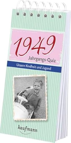 Jahrgangs-Quiz 1949: Unsere Kindheit und Jugend von Kaufmann, Ernst, Verlag