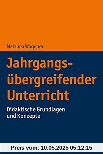 Jahrgangsübergreifender Unterricht: Didaktische Grundlagen und Konzepte