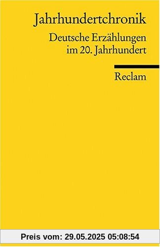 Jahrhundertchronik: Deutsche Erzählungen im 20. Jahrhundert Jahrhundertchronik: Deutsche Erzählungen im 20. Jahrhundert
