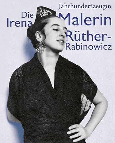 Jahrhundertzeugin: Die Malerin Irena Rüther-Rabinowicz