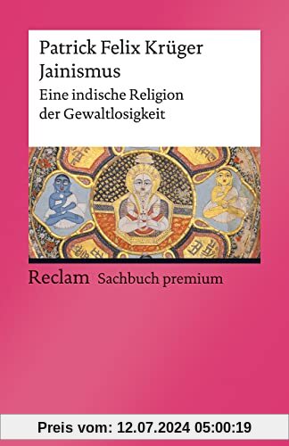 Jainismus: Eine indische Religion der Gewaltlosigkeit (Reclams Universal-Bibliothek)