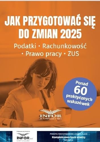 Jak przygotować się do zmian 2025: Podatki, rachunkowość, prawo pracy, ZUS Jak przygotować się do zmian 2025: Podatki, rachunkowość, prawo pracy, ZUS von Infor