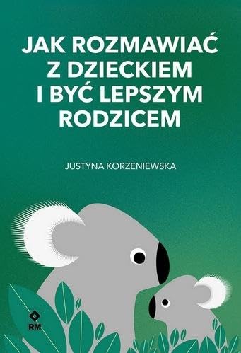 Jak rozmawiać z dzieckiem i być lepszym rodzicem von RM