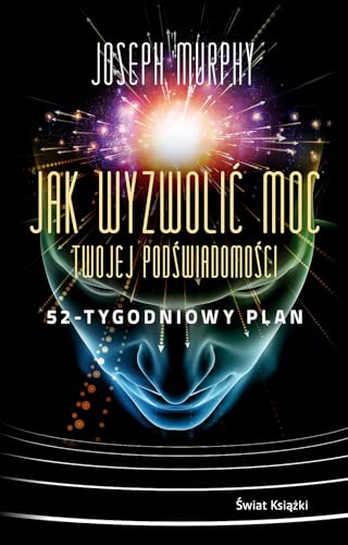 Jak wyzwolić moc twojej podświadomości: 52-tygodniowy plan