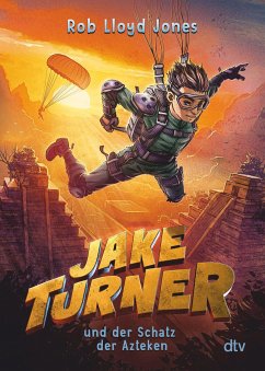 Jake Turner und der Schatz der Azteken / Jake Turner Bd.2 von DTV