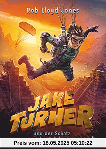 Jake Turner und der Schatz der Azteken: Actionreiches Abenteuer ab 10 (Die Jake Turner-Reihe, Band 2)