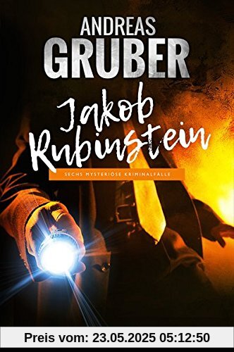 Jakob Rubinstein: Mysteriöse Kriminalfälle (Andreas Gruber Erzählbände)