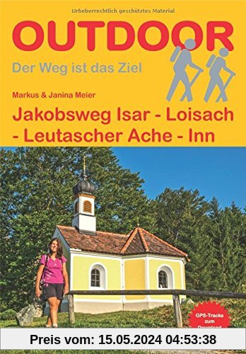 Jakobsweg Isar - Loisach - Leutascher Ache - Inn (Der Weg ist das Ziel)