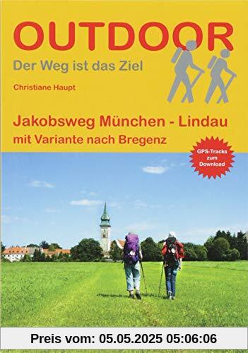Jakobsweg München - Lindau mit Variante nach Bregenz (Der Weg ist das Ziel, Band 187)