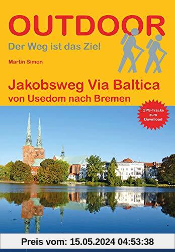 Jakobsweg Via Baltica: von Usedom nach Bremen (Outdoor Pilgerführer)