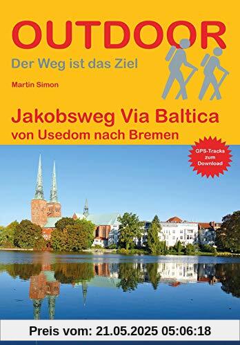 Jakobsweg Via Baltica: von Usedom nach Bremen (Outdoor Pilgerführer)