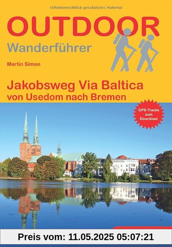 Jakobsweg Via Baltica: von Usedom nach Bremen (Outdoor Pilgerführer)