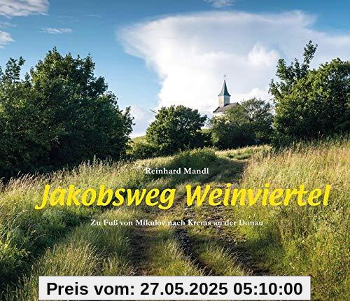 Jakobsweg Weinviertel: Zu Fuß von Mikulov nach Krems an der Donau Jakobsweg Weinviertel: Zu Fuß von Mikulov nach Krems an der Donau