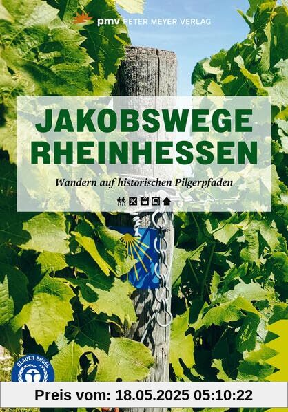 Jakobswege Rheinhessen: Wandern auf historischen Pilgerpfaden (Wanderführer: Rundwege und Mehrtagestouren ohne Auto genießen)
