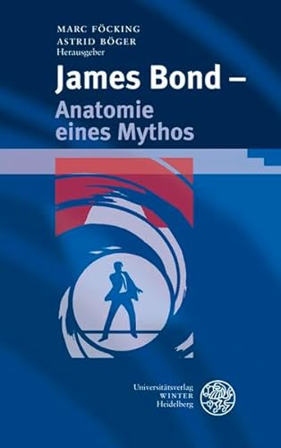 James Bond - Anatomie eines Mythos (Beiträge zur neueren Literaturgeschichte, Band 289)