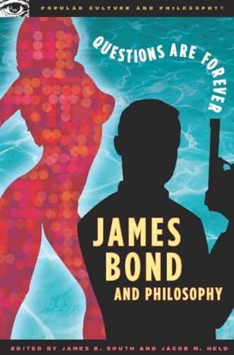 James Bond and Philosophy: Questions Are Forever (Popular Culture and Philosophy, 23, Band 23) von Open Court
