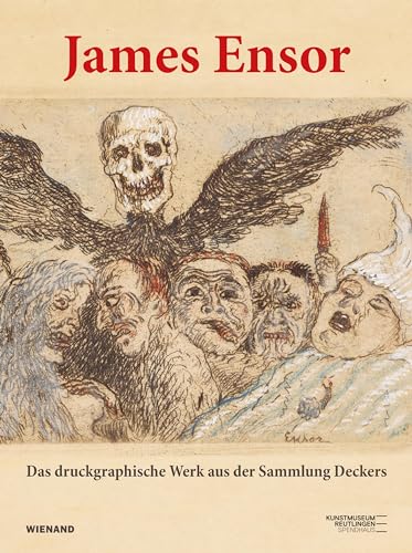 James Ensor: Das druckgraphische Werk aus der Sammlung Deckers