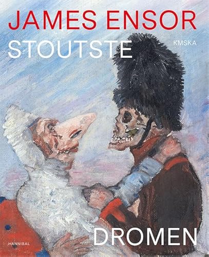 James Ensor: stoutste dromen : het impressionisme voorbij von Hannibal Books