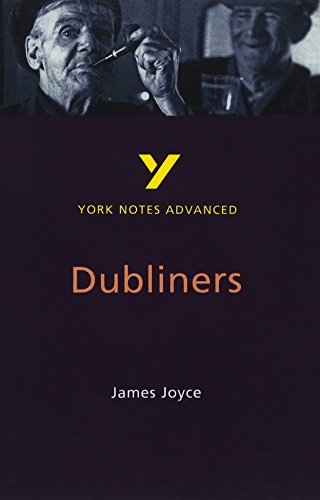 James Joyce 'Dubliners': everything you need to catch up, study and prepare for 2021 assessments and 2022 exams (York Notes Advanced)